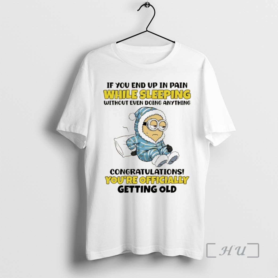 Officials Minion If You End Up In Pain While Sleeping Without Even Doing Anything Premium T-Shirts, Hoodie, Sweatshirt