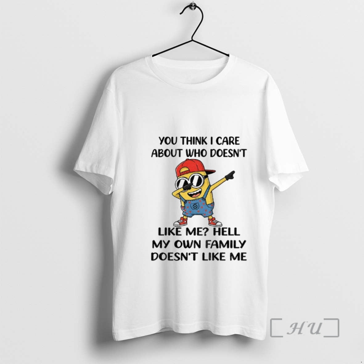 Officials Minion You Think I Care About Who Doesnt Like Me Hell My Own Family T-Shirts, Hoodie, Sweatshirt | WearSparks.com