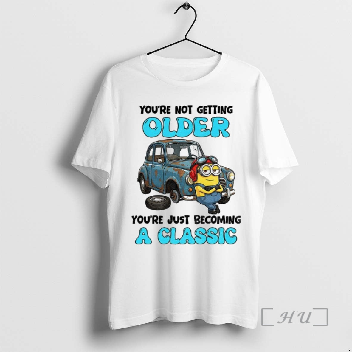 Officials Minion Youre Not Getting Older Youre Just Becoming A Classic Premium T Shirts Sweater Hoodie, Sweatshirt