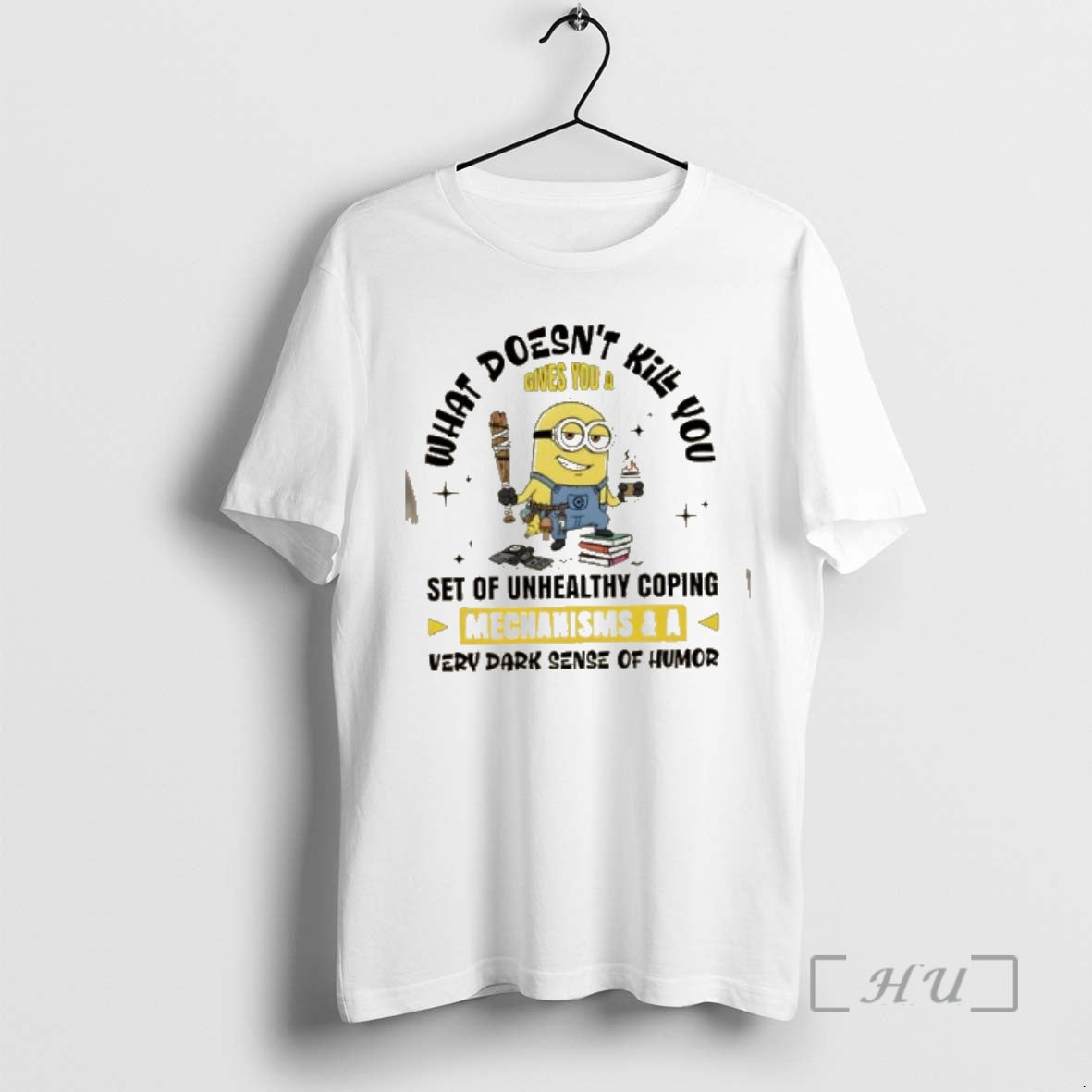 Officials Minions What Doesnt Kill You Gives You A Set Of Unhealthy Coping Mechanisms And T-Shirts, Hoodie, Sweatshirt