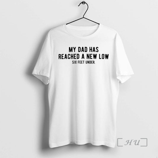 Officials My Dad Had Reached A New Low Six Feet Under Premium T Shirts Sweater