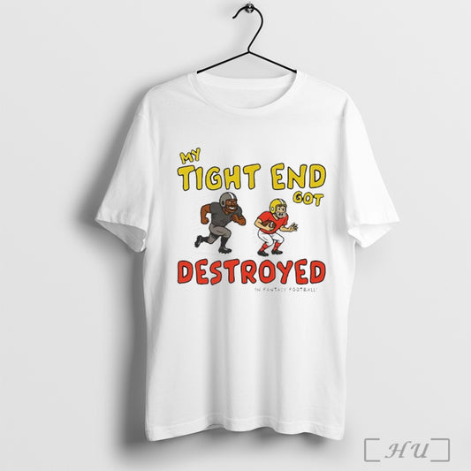 Officials My Tight End Got Destroyed In Fantasy Football T Shirt