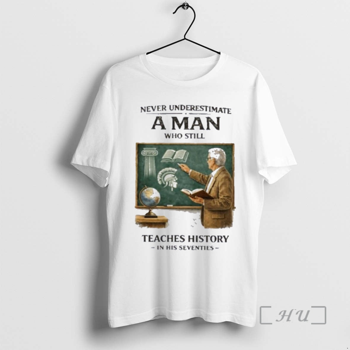 Officials Never Underestimate A Man Who Still Teaches History In His Seventies Premium T Shirts