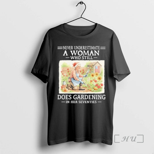 Officials Never Underestimate A Woman Who Still Does Gardening In Her Seventies Premium T Shirts