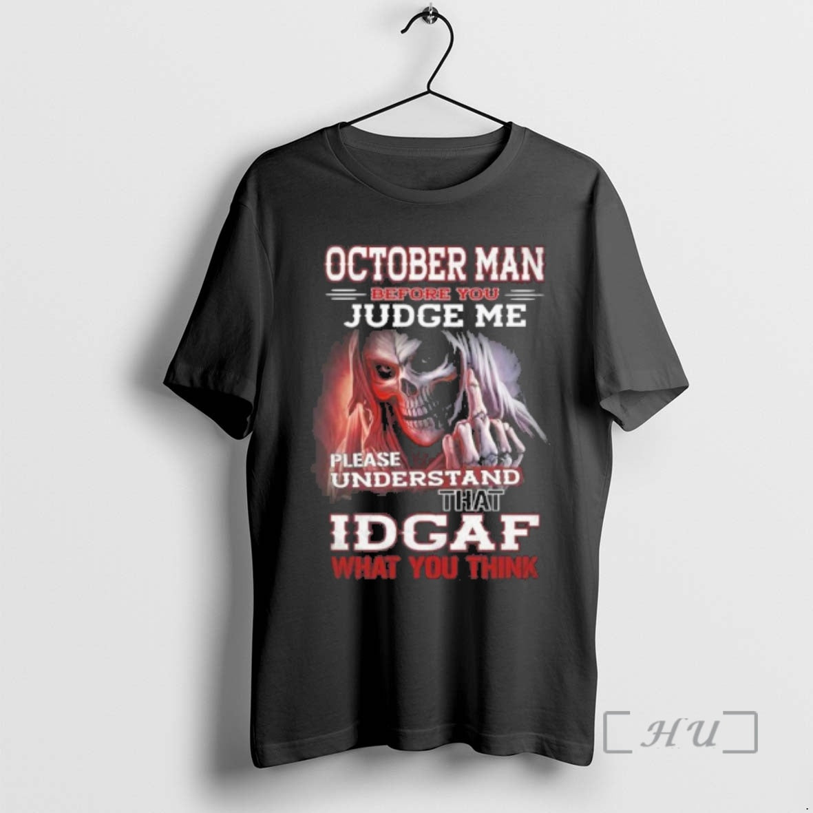 Officials October Death Man Before You Judge Me Please Understand That Idgaf Premium T Shirts Hoodie, Sweatshirt