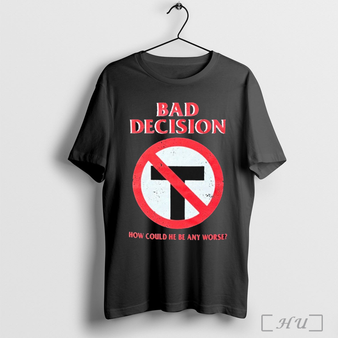 Officials Official Bad Decision How Could He Be Any Worse T Shirt