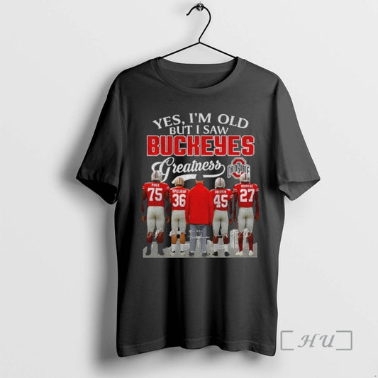 Officials Page Spielman Griffin George Yes Im Old But I Saw Buckeyes Greatness Ohio State T-Shirts, Hoodie, Sweatshirt