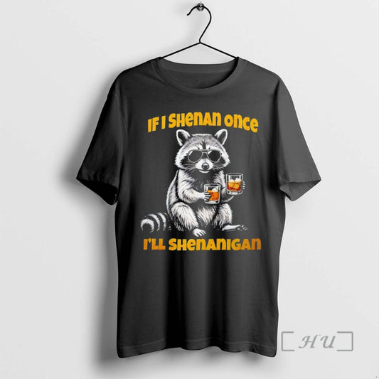 Officials Raccoon Drinking Beer If I Shenan Once Ill Shenanigan