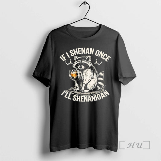 Officials Raccoon Drinking If I Shenan Once Ill Shenanigan