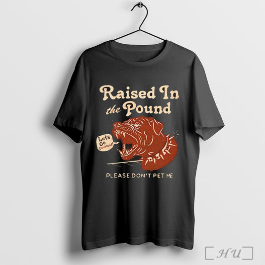Officials Raised In The Pound Please Dont Pet Me Graphic T Shirt