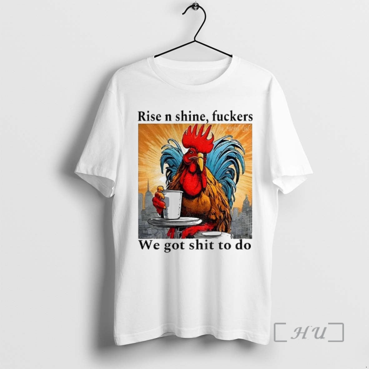 Officials Rooster Rise N Shine Fuckers We Got Shit To Do Premium T Shirts Sweater Hoodie, Sweatshirt | WearSparks.com