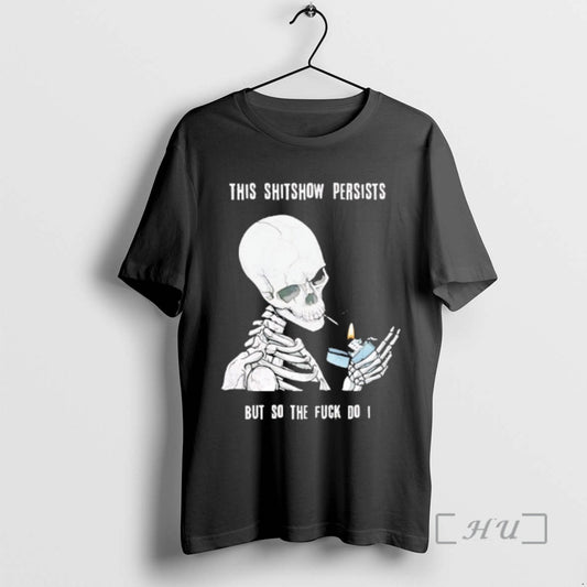 Officials Skull Smoking This Shitshow Persists But So The Fuck Do I Premium T Shirts