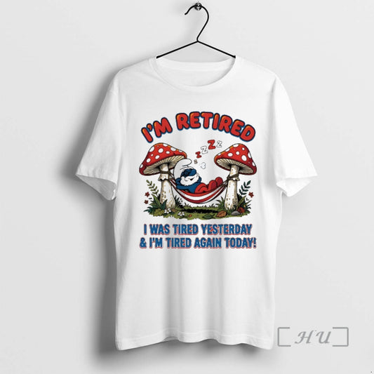 Officials Smurf Im Retired I Was Tired Yesterday Im Tired Again Today Premium T Shirts