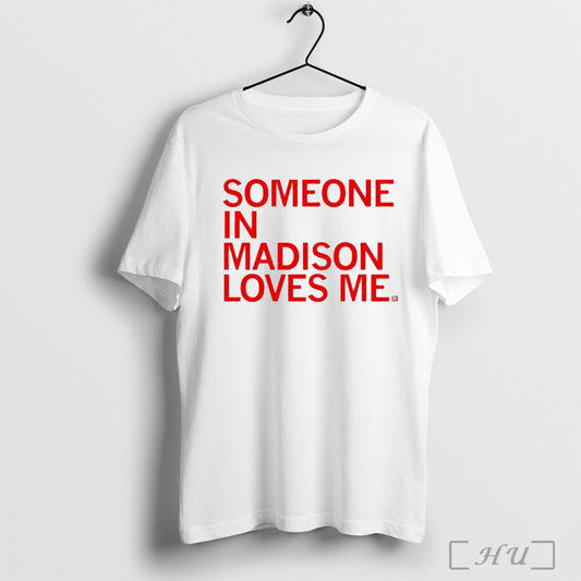 Officials Someone In Madison Loves Me T Shirt