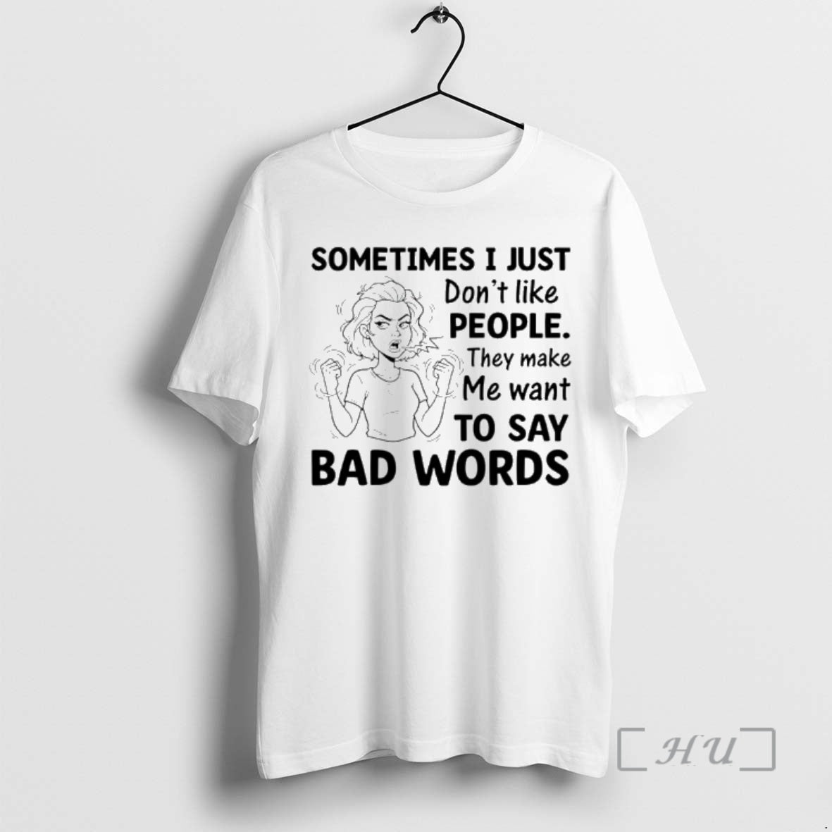 Officials Sometimes I Just Dont Like People They Make Me Want To Say Bad Words T-Shirts, Hoodie, Sweatshirt | WearSparks.com