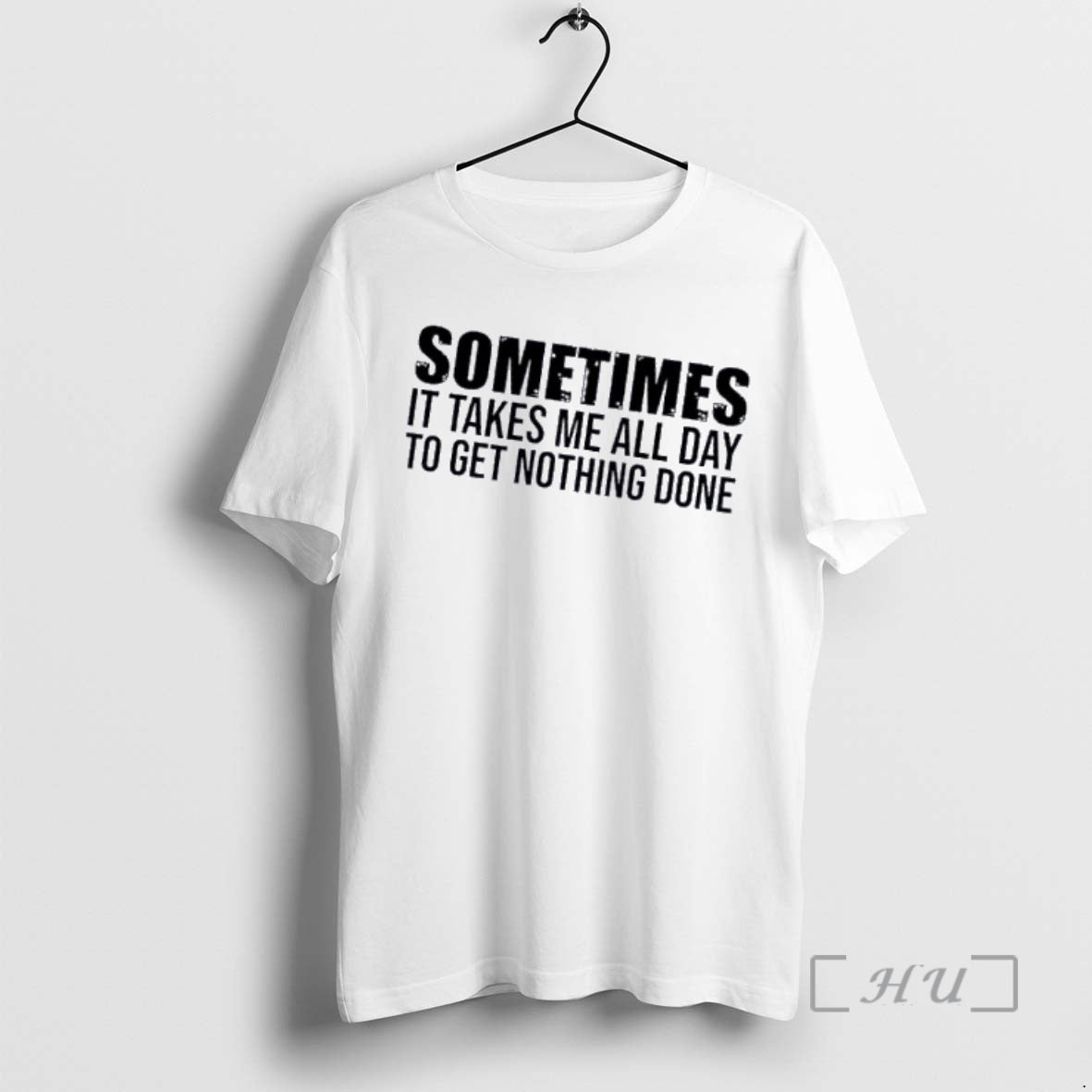 Officials Sometimes It Takes Me All Day To Get Nothing Done Quote Premium T Shirts