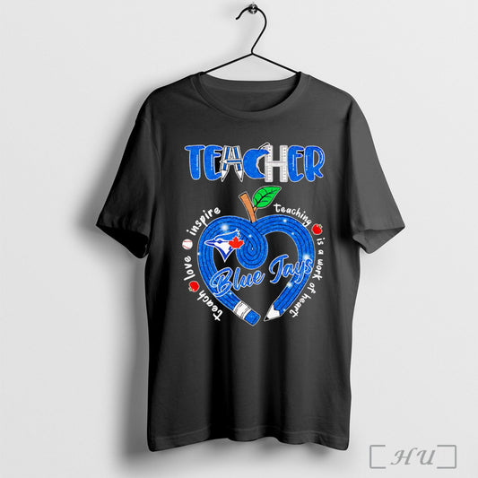 Officials Teacher Teach Love Inspire Teaching Is A Work Of Heart Blue Jays