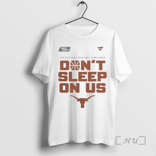Officials Texas Longhorns Dont Sleep On Us 2026 Ncaa Mens Basketball Championship Premium T Shirts