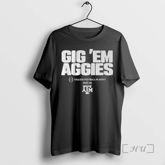 Officials Texas Am Aggies Gig Em Aggies 2025 2026 College Football Playoff Team Slogan Premium T-Shirts, Hoodie, Sweatshirt
