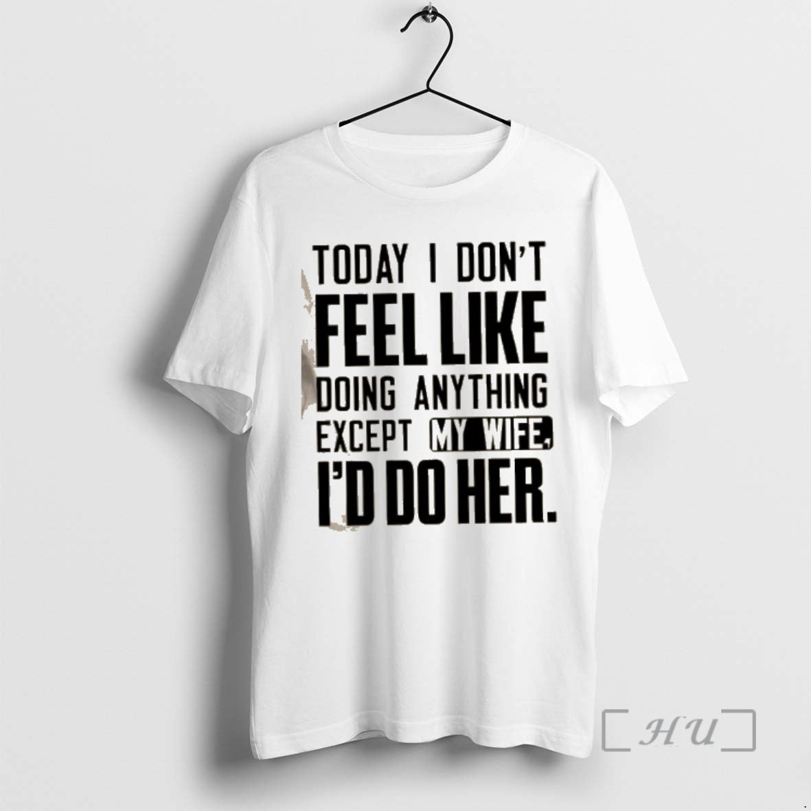 Officials Today I Dont Feel Like Doing Anything Except My Wife Id Do Her Text T-Shirts, Hoodie, Sweatshirt | WearSparks.com