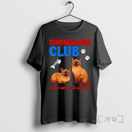 Officials Tonkinese Cat Mom Club Life Is Better With Tonkinese Love Premium T Shirts Sweater