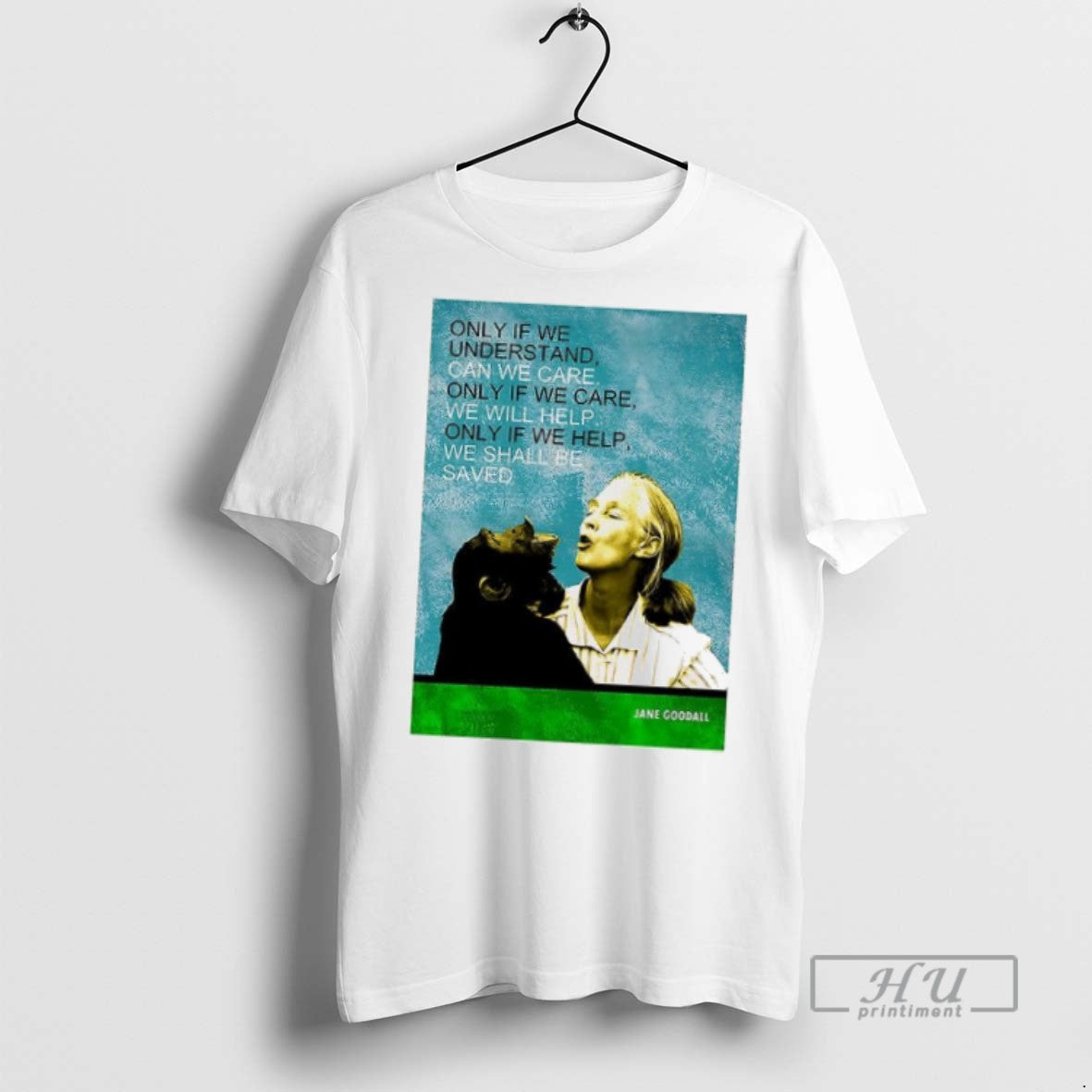 Officials Trending Jane Goodall Only If We Understand Can We Care Memorial T Shirt