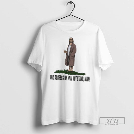 Officials Trending This Aggression Will Not Stand Man T Shirt