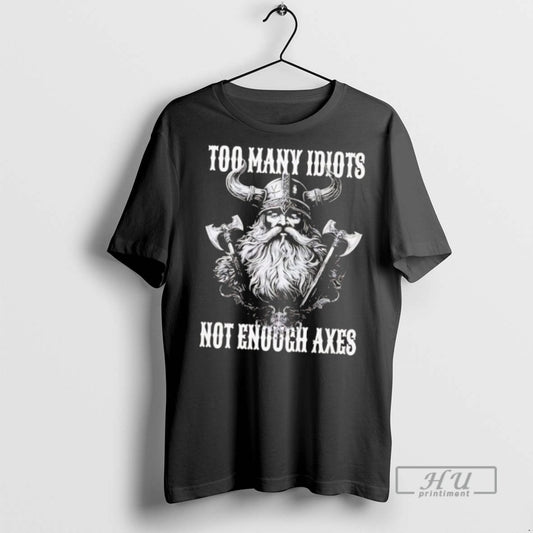 Officials Trending Vikings Too Many Idiots Not Enough Axes T Shirt