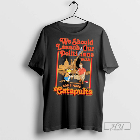 Officials Trending We Should Launch Politicians From Catapults T Shirt