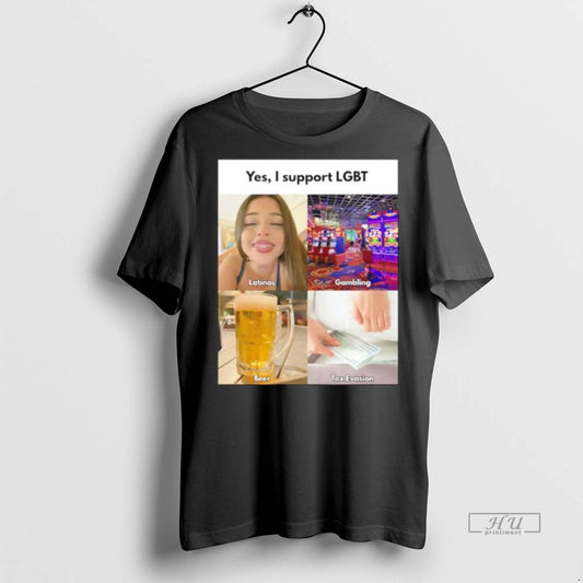 Officials Trending Yes I Support Lgbt Latinas Gambling Beer Tax Evasion T Shirt Sweater