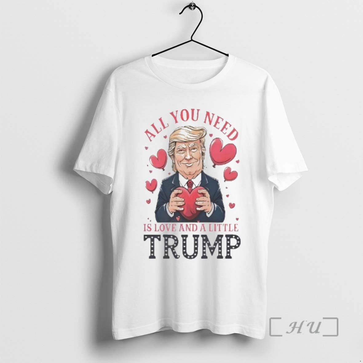 Officials Trump Holding Heart Valentine All You Need Is Love And A Little Trump Premium T-Shirts, Hoodie, Sweatshirt