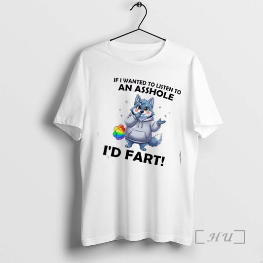 Officials Wolf If I Wanted To Listen To An Asshole Id Fart Premium T Shirts Hoodie, Sweatshirt | WearSparks.com
