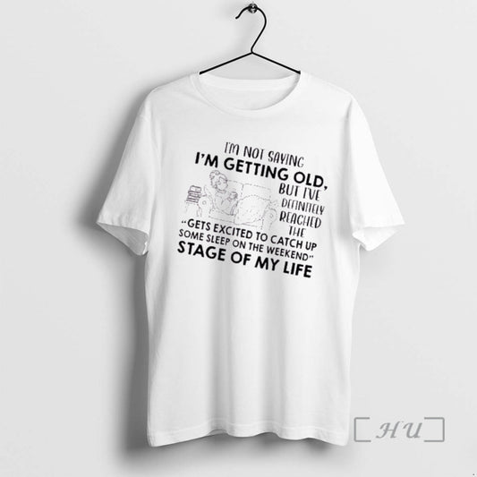 Officials Women Im Not Saying Im Getting Old But Ive Definitely Reached The Gets Excited T-Shirts, Hoodie, Sweatshirt