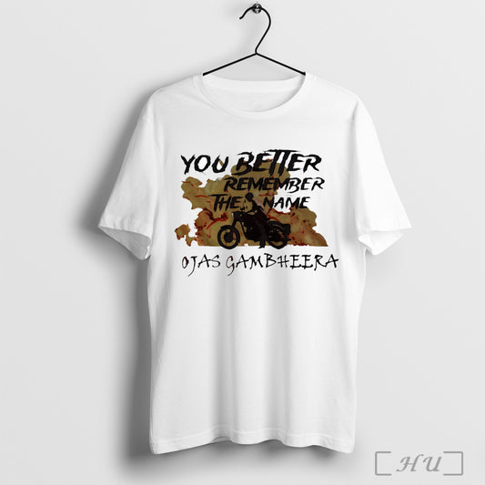 Officials You Better Remember The Name Ojas Gambheera T Shirt