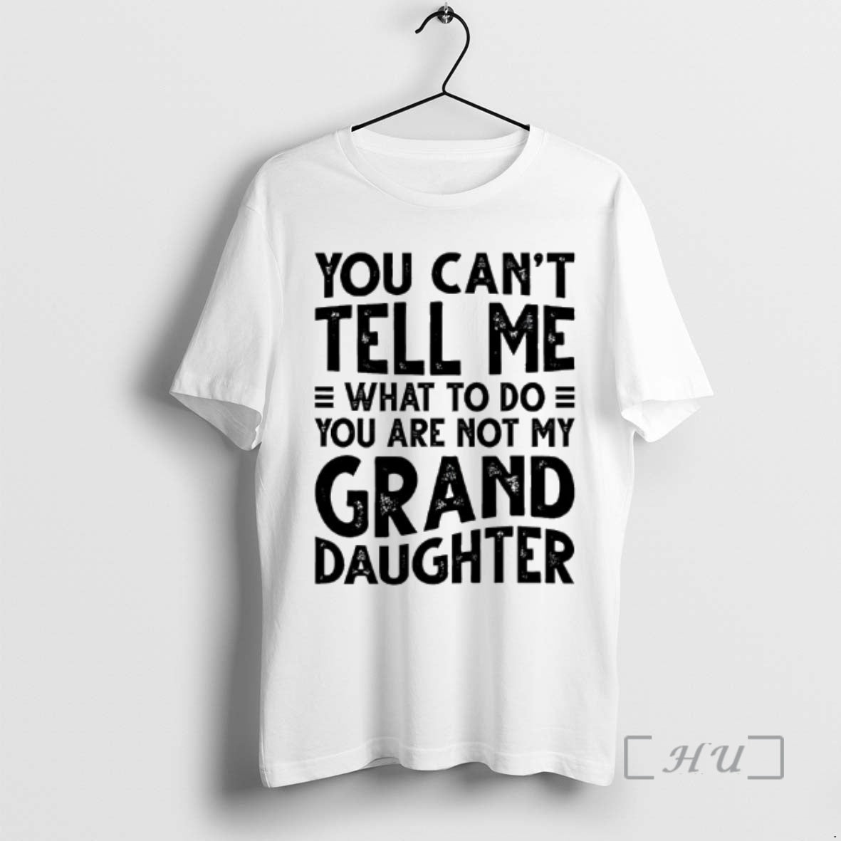 Officials You Cant Tell Me What To Do You Are Not My Grand Daughter Premium T-Shirts, Hoodie, Sweatshirt | WearSparks.com