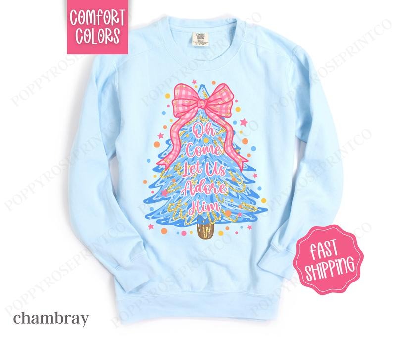 Oh Come Let Us Adore Him Comfort Colors Sweatshirt, Holiday Sweater Womenswear, Xmas Crewneckstyle{n002}3 T-Shirts, Hoodie