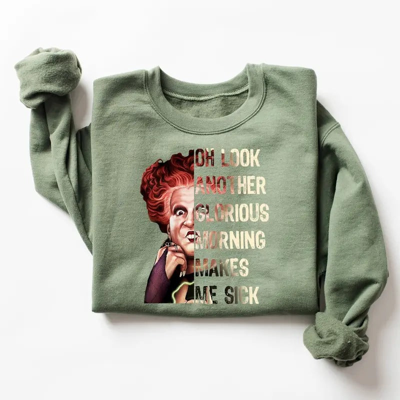Oh Look Another Glorious Morning Makes Me Sick Sweatshirt, Hocus Pocus Hoodie, Sanderson Sisters Sweater, Halloween,...