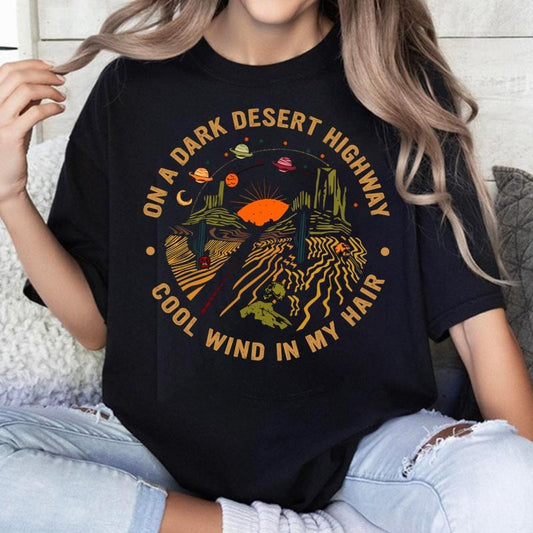 On A Dark Desert Highway Shirt, Adventure Shirt, Travel Shirt, Hiking Shirt, Desert Shirt, Explore Shirt, Mountain Shirt,...