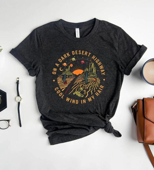 On A Dark Desert Highway T-Shirt, Adventure Shirt, Travel Shirt, Hiking Shirt, Desert Shirt, Explore Shirt, Mountain...