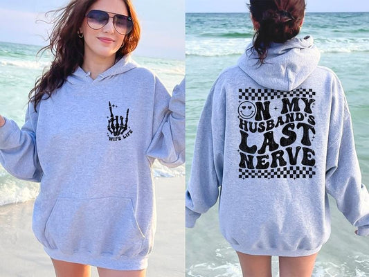 On My Husband's Last Nerve 2 Side Hoodie, Funny Sarcastic Wifelife Hoodie, Quote Honeymoon Hoodie, Wife Gift, Unisex Long...