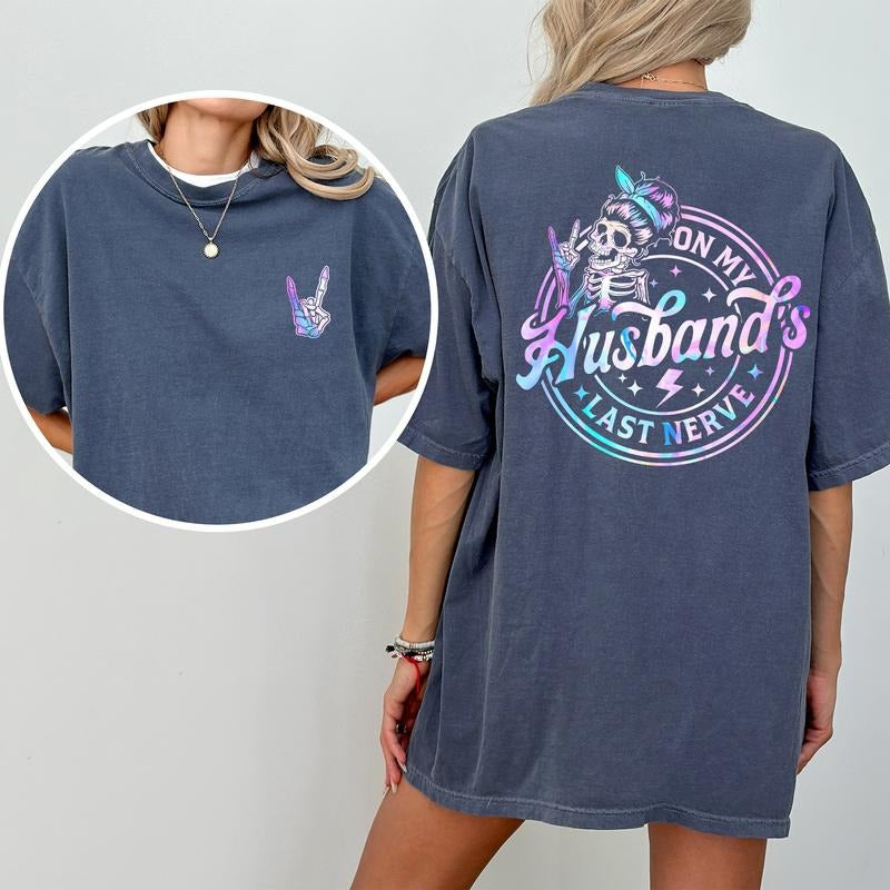 On My Husband's Last Nerve Skeleton 2-Sided Shirt Comfort Colors, Funny Wife Life Tees, Sarcastic Wifey T-shirt, Cute...