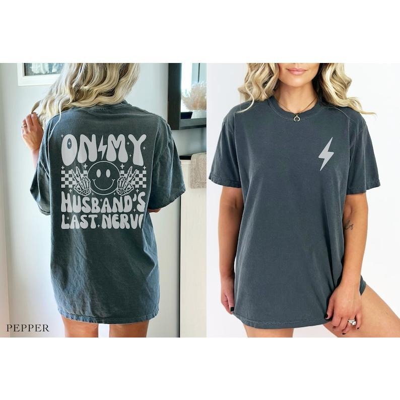 On My Husbands Last Nerve Front and Back Graphic Tee, Retro Vibe Funny Wife Shirt Hoodie, T-shirt and sweater Sweatshirt
