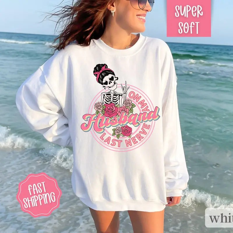 On My Husbands Last Nerve Sweatshirt, Funny Women's Sweater, Gift for Wife Crewneck Womenswear T-Shirts, Hoodie