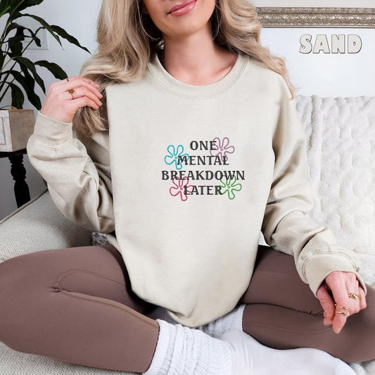 One Mental Breakdown Later Sweatshirt, Sarcastic Mental Health Shirt, Mental Health Matters, Funny  sweater Hoodie