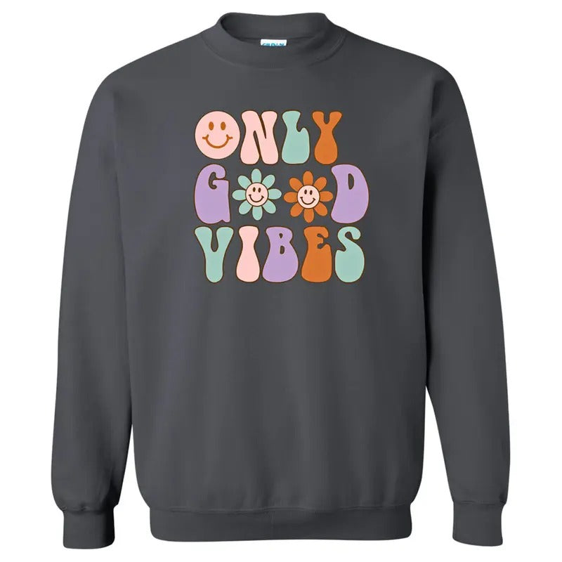 Only Good Vibes Sweatshirt T-Shirts, Hoodie | WearSparks.com