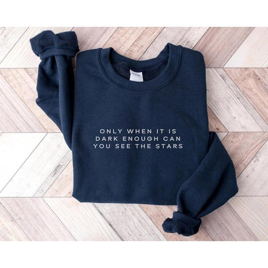 Only When It's Dark Enough Can You See The Stars Sweatshirt, Kamala Harris Sweatshirt, Democrat Sweatshirt, Women's...