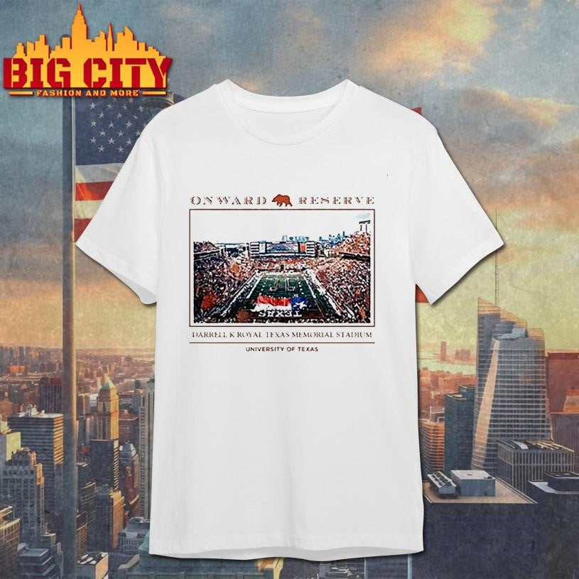 Onward Reserve Texas Longhorns Darrell K Royal Texas Memorial Stadium University Of Texas Shirt