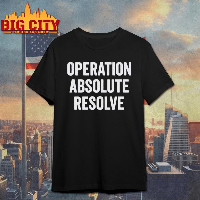 Operation Absolute Resolve American Bravery Shirt