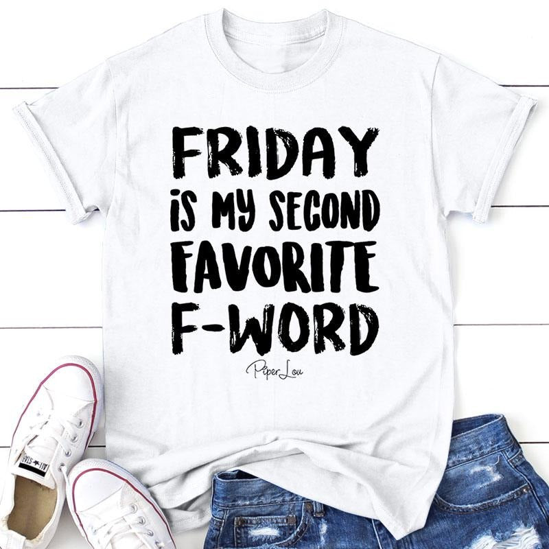 Friday Is My Second Favorite F Word Apparel, Printed In The USA, Tee / Tank / V Neck Gray / White / Blue / Hot Pink /...