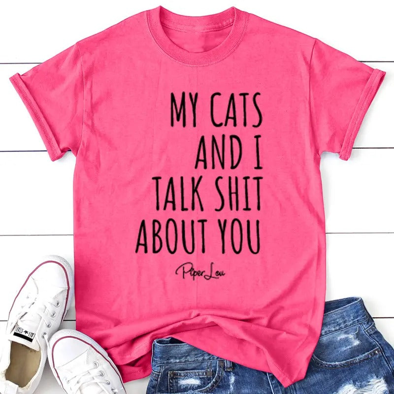 My Cats And I Talk Sh*t About You Apparel, Proudly Printed In The USA, Tee / Tank / V Neck Gray / White / Blue / Hot Pink...